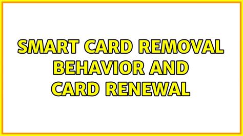 smart card removal behavior